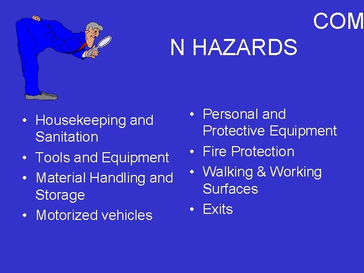 COM N HAZARDS • Housekeeping and Sanitation • Tools and Equipment • Material Handling
