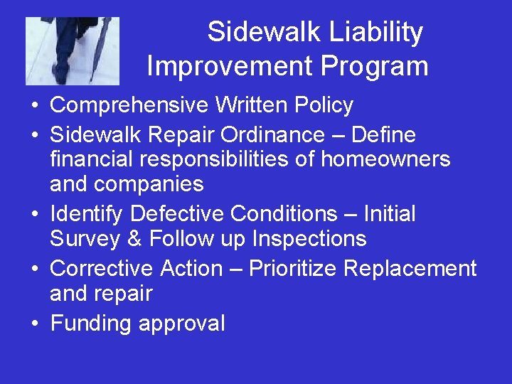 Sidewalk Liability Improvement Program • Comprehensive Written Policy • Sidewalk Repair Ordinance – Define