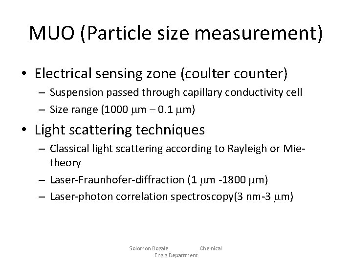 MUO (Particle size measurement) • Electrical sensing zone (coulter counter) – Suspension passed through