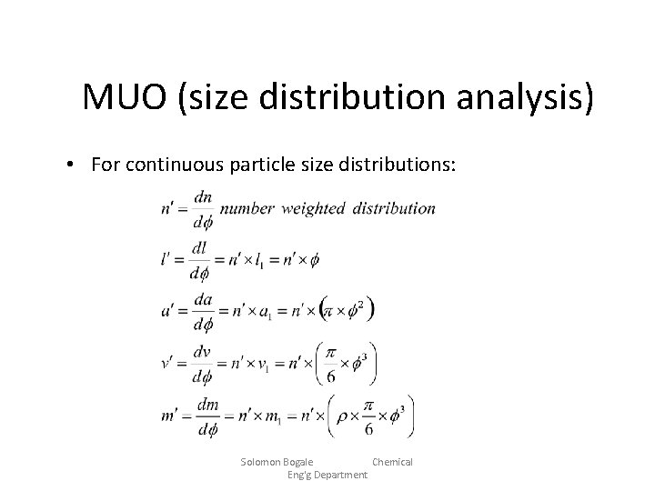 MUO (size distribution analysis) • For continuous particle size distributions: Solomon Bogale Chemical Eng'g