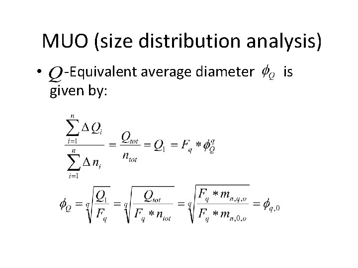 MUO (size distribution analysis) • -Equivalent average diameter given by: is 