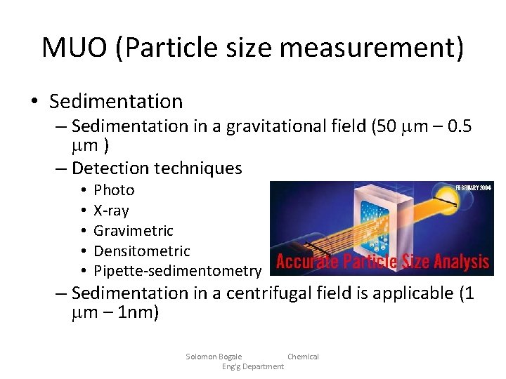 MUO (Particle size measurement) • Sedimentation – Sedimentation in a gravitational field (50 m