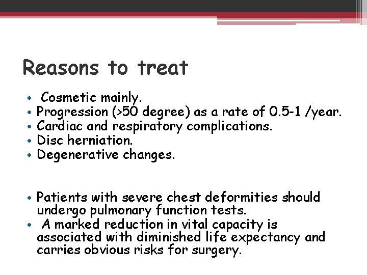 Reasons to treat • • • Cosmetic mainly. Progression (>50 degree) as a rate