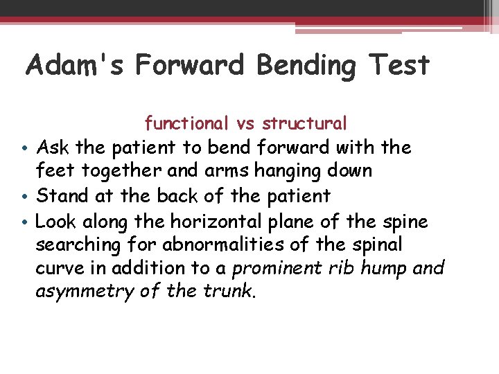 Adam's Forward Bending Test functional vs structural • Ask the patient to bend forward