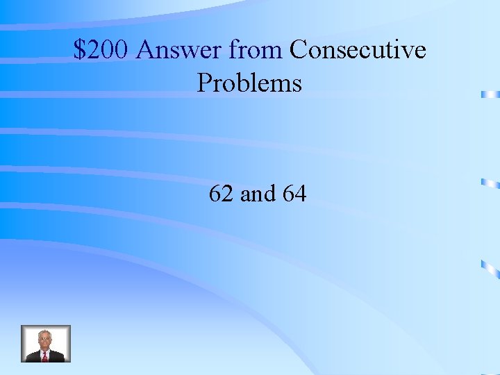 $200 Answer from Consecutive Problems 62 and 64 