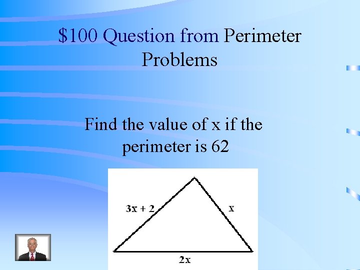 $100 Question from Perimeter Problems Find the value of x if the perimeter is