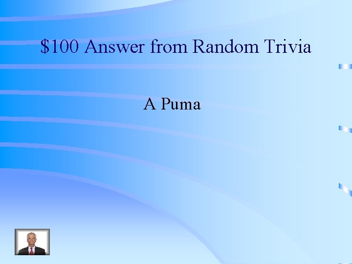 $100 Answer from Random Trivia A Puma 