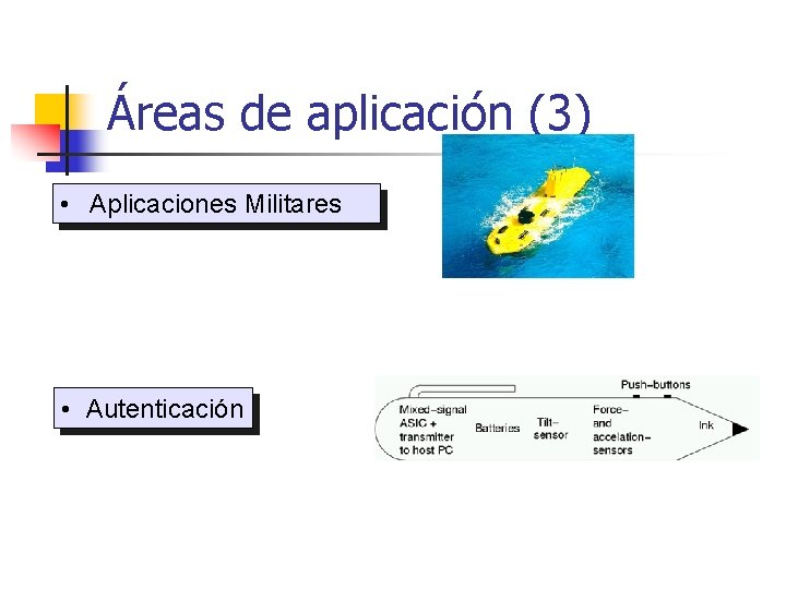 Áreas de aplicación (3) • Aplicaciones Militares • Autenticación 