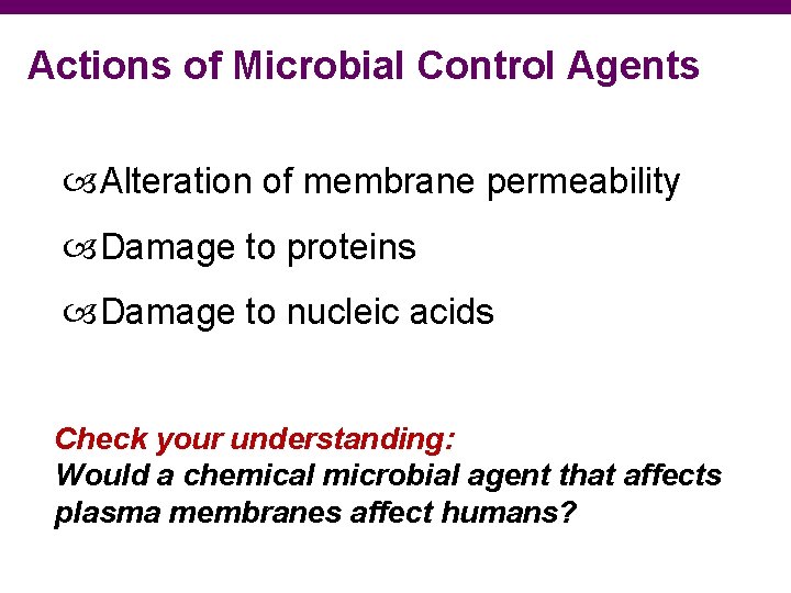 Actions of Microbial Control Agents Alteration of membrane permeability Damage to proteins Damage to