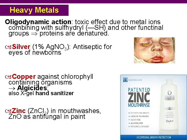 Heavy Metals Oligodynamic action: toxic effect due to metal ions combining with sulfhydryl (—SH)