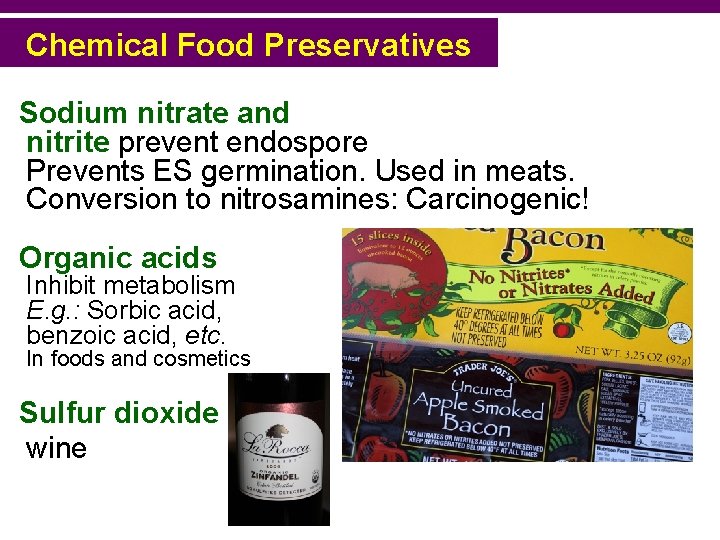 Chemical Food Preservatives Sodium nitrate and nitrite prevent endospore Prevents ES germination. Used in