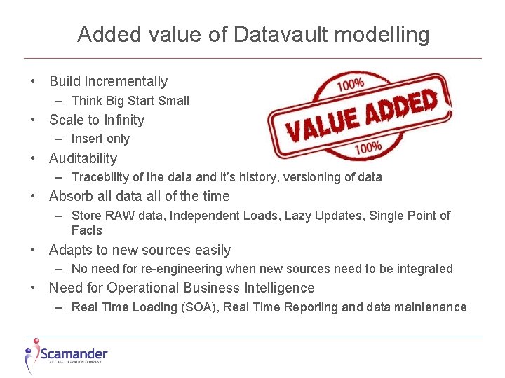 Added value of Datavault modelling • Build Incrementally – Think Big Start Small •