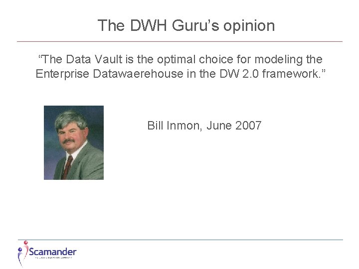 The DWH Guru’s opinion “The Data Vault is the optimal choice for modeling the