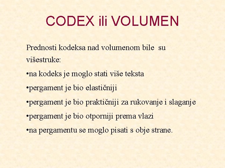 CODEX ili VOLUMEN Prednosti kodeksa nad volumenom bile su višestruke: • na kodeks je