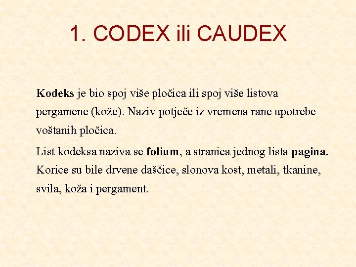 1. CODEX ili CAUDEX Kodeks je bio spoj više pločica ili spoj više listova