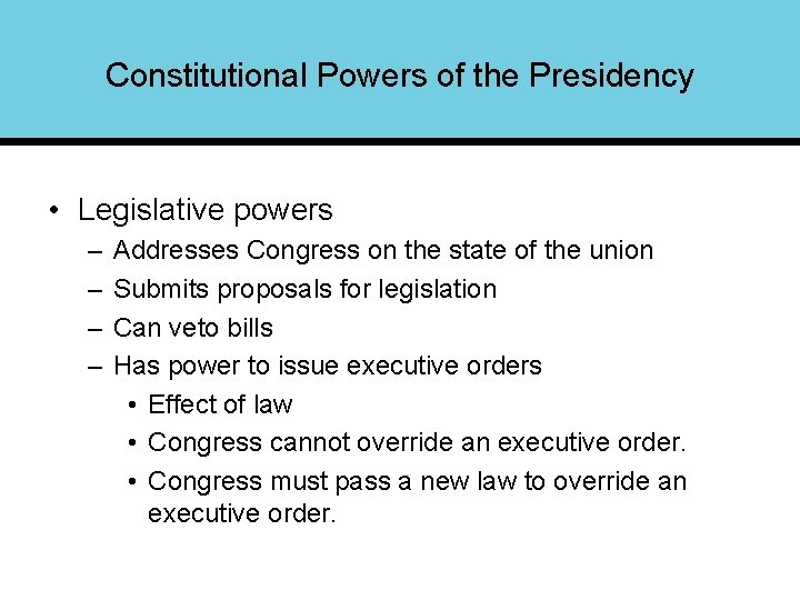 Constitutional Powers of the Presidency • Legislative powers – – Addresses Congress on the
