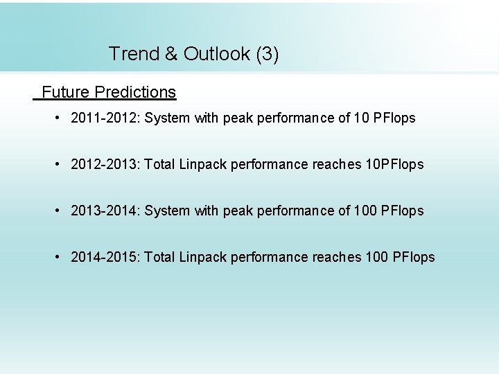Trend & Outlook (3) Future Predictions • 2011 -2012: System with peak performance of