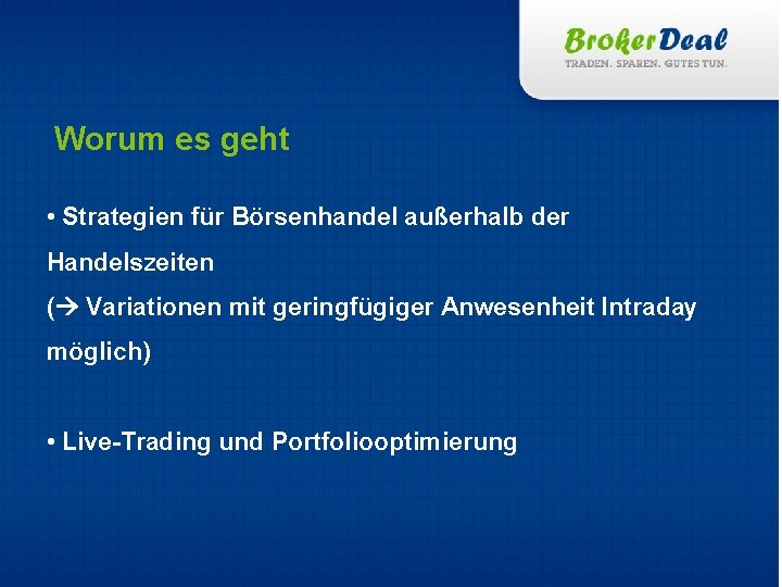 Worum es geht • Strategien für Börsenhandel außerhalb der Handelszeiten ( Variationen mit geringfügiger