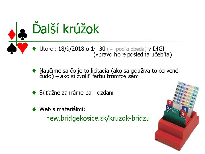 Ďalší krúžok t Utorok 18/9/2018 o 14: 30 (+- podľa obeda) v DIGI (vpravo