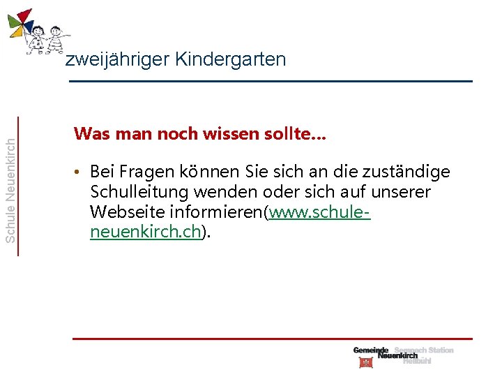 Schule Neuenkirch zweijähriger Kindergarten Was man noch wissen sollte… • Bei Fragen können Sie