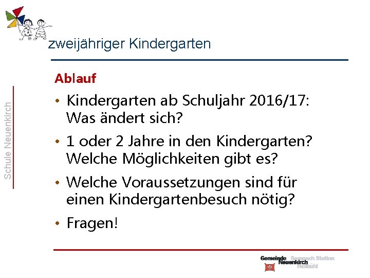 zweijähriger Kindergarten Schule Neuenkirch Ablauf • Kindergarten ab Schuljahr 2016/17: Was ändert sich? •