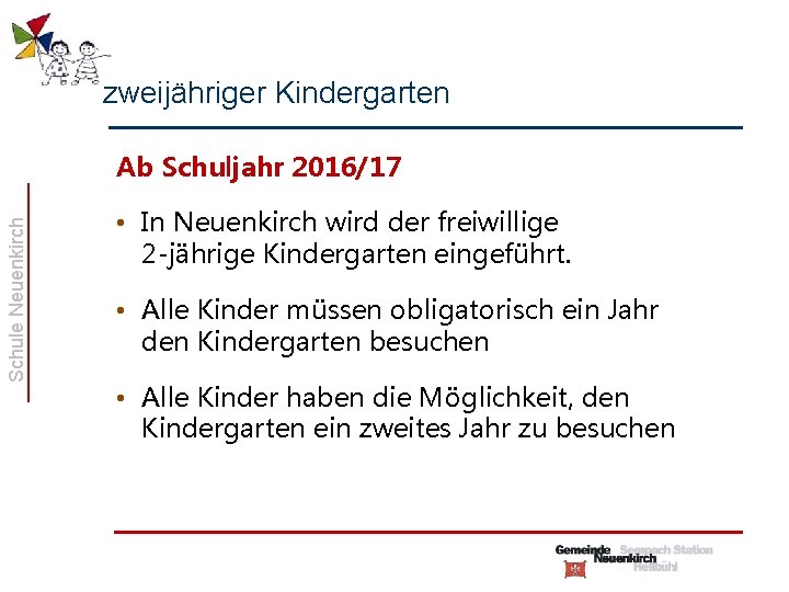 zweijähriger Kindergarten Schule Neuenkirch Ab Schuljahr 2016/17 • In Neuenkirch wird der freiwillige 2