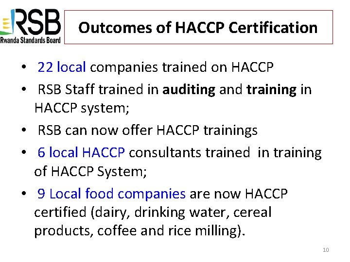 Outcomes of HACCP Certification • 22 local companies trained on HACCP • RSB Staff