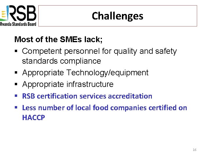 Challenges Most of the SMEs lack; § Competent personnel for quality and safety standards