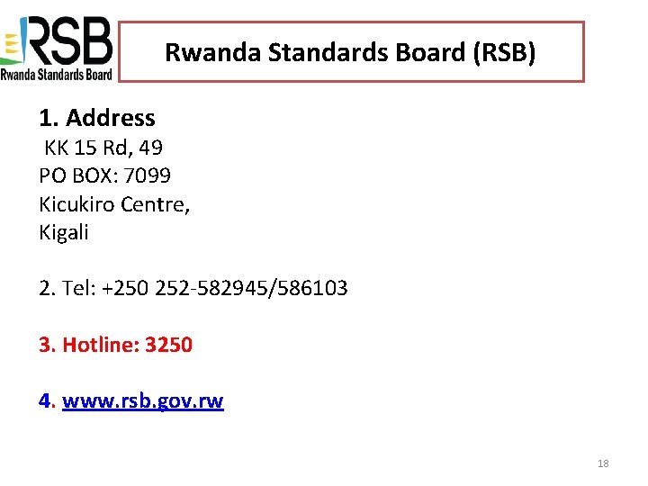Rwanda Standards Board (RSB) 1. Address KK 15 Rd, 49 PO BOX: 7099 Kicukiro