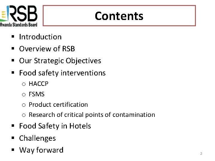 Contents CONTENT § § Introduction Overview of RSB Our Strategic Objectives Food safety interventions