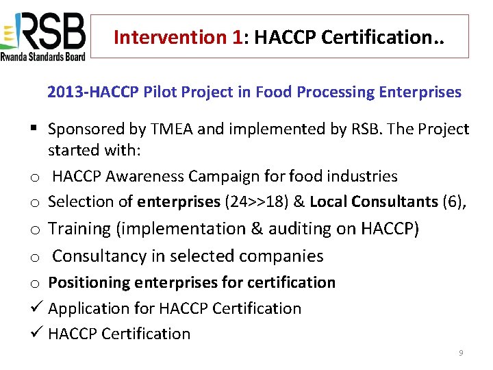 Intervention 1: HACCP Certification. . 2013 -HACCP Pilot Project in Food Processing Enterprises §