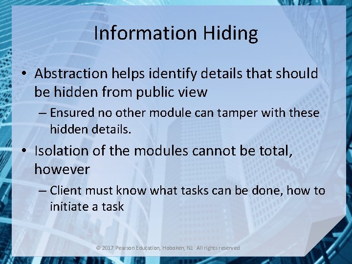 Information Hiding • Abstraction helps identify details that should be hidden from public view