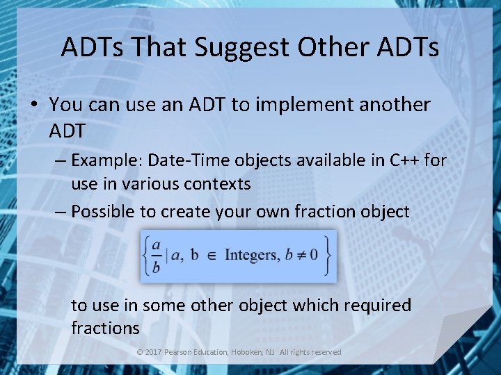 ADTs That Suggest Other ADTs • You can use an ADT to implement another