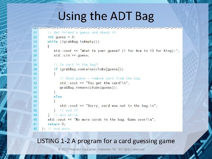 Using the ADT Bag LISTING 1 -2 A program for a card guessing game