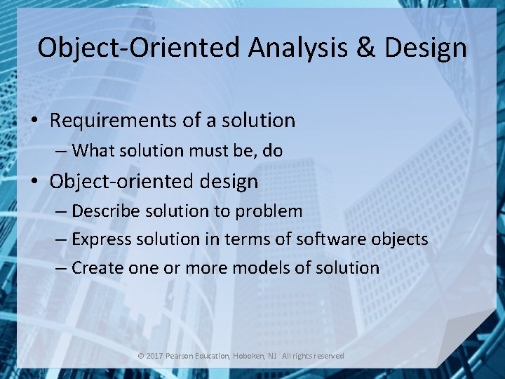 Object-Oriented Analysis & Design • Requirements of a solution – What solution must be,