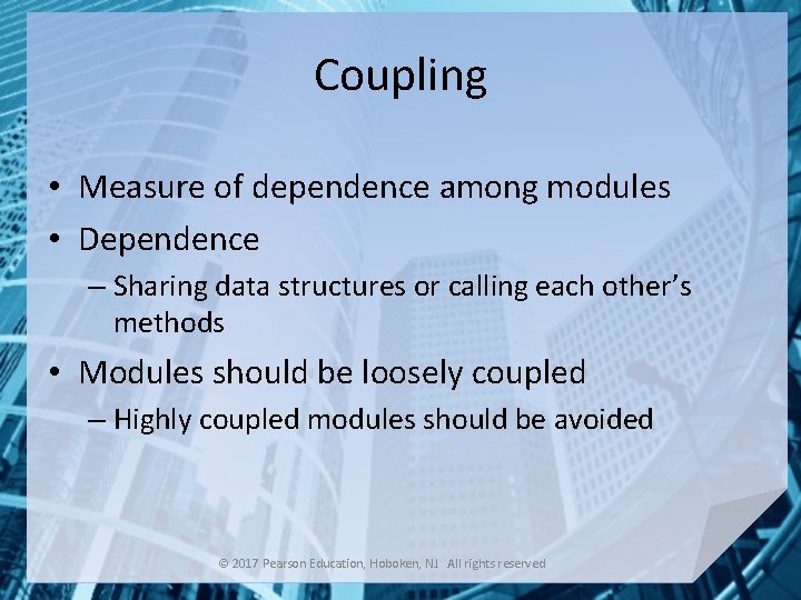 Coupling • Measure of dependence among modules • Dependence – Sharing data structures or