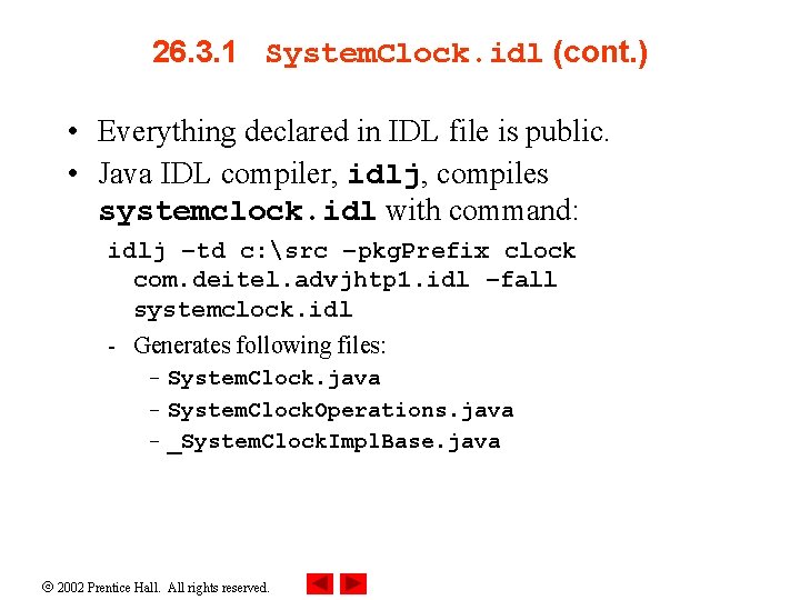 26. 3. 1 System. Clock. idl (cont. ) • Everything declared in IDL file