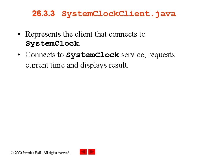 26. 3. 3 System. Clock. Client. java • Represents the client that connects to