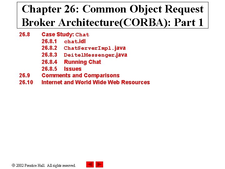Chapter 26: Common Object Request Broker Architecture(CORBA): Part 1 26. 8 26. 9 26.