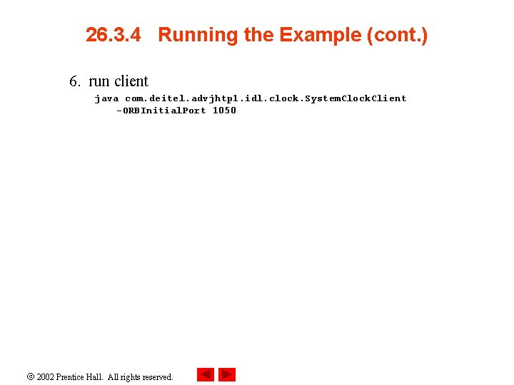 26. 3. 4 Running the Example (cont. ) 6. run client java com. deitel.