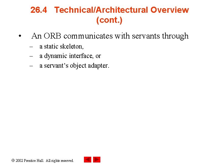 26. 4 Technical/Architectural Overview (cont. ) • An ORB communicates with servants through –