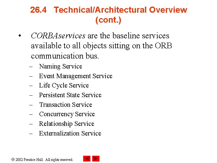 26. 4 Technical/Architectural Overview (cont. ) • CORBAservices are the baseline services available to