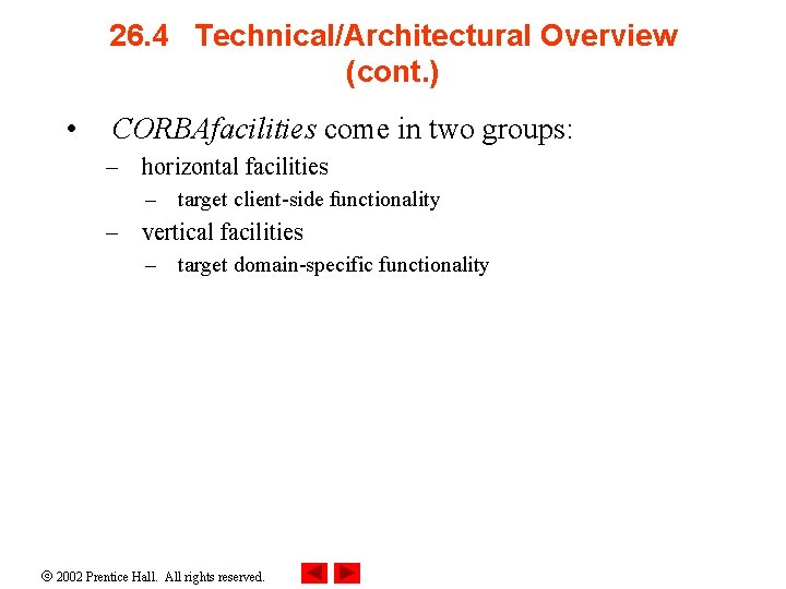 26. 4 Technical/Architectural Overview (cont. ) • CORBAfacilities come in two groups: – horizontal
