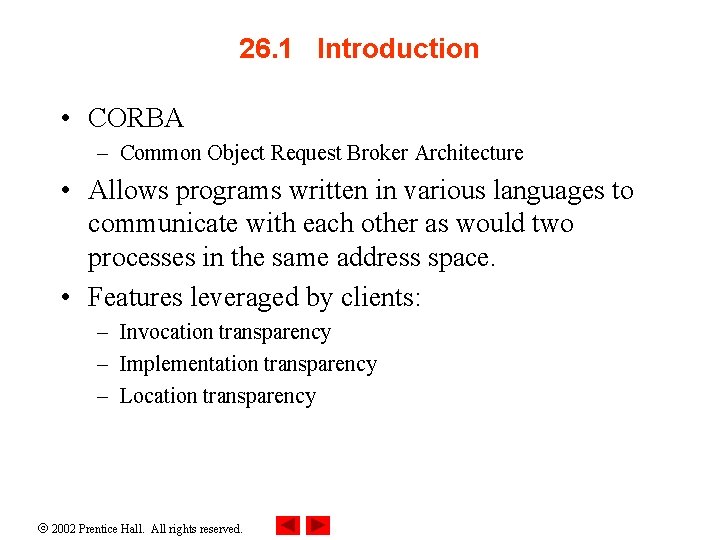 26. 1 Introduction • CORBA – Common Object Request Broker Architecture • Allows programs