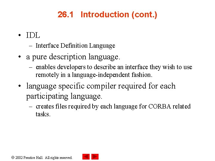 26. 1 Introduction (cont. ) • IDL – Interface Definition Language • a pure