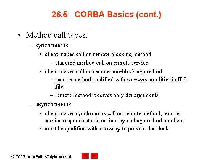 26. 5 CORBA Basics (cont. ) • Method call types: – synchronous • client