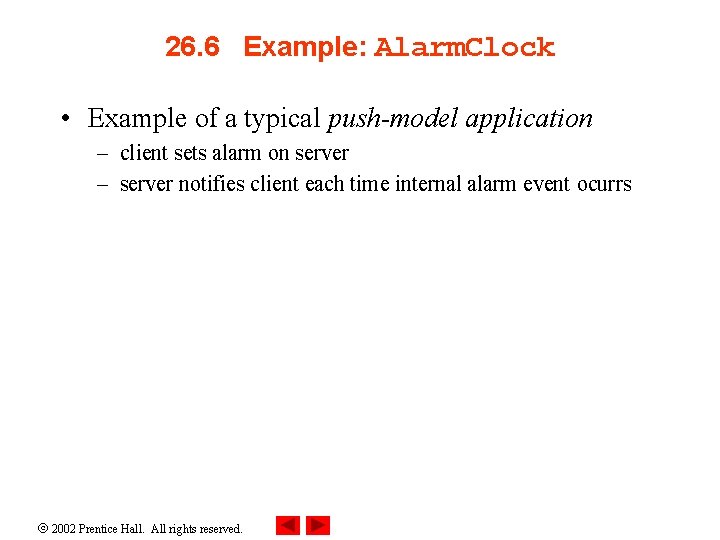 26. 6 Example: Alarm. Clock • Example of a typical push-model application – client