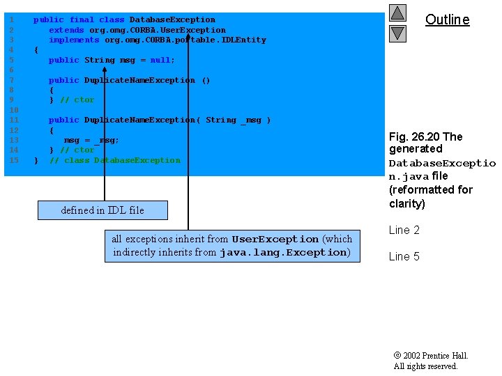 1 public final class Database. Exception 2 extends org. omg. CORBA. User. Exception 3