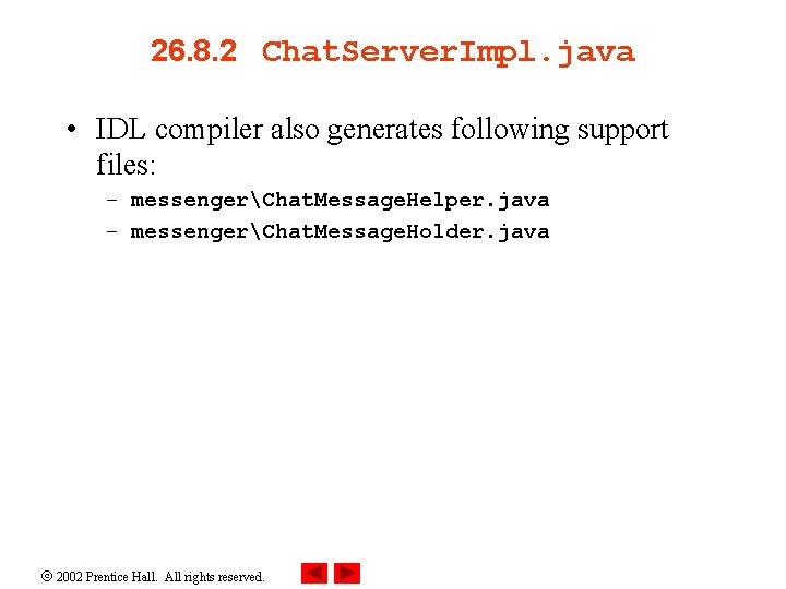 26. 8. 2 Chat. Server. Impl. java • IDL compiler also generates following support
