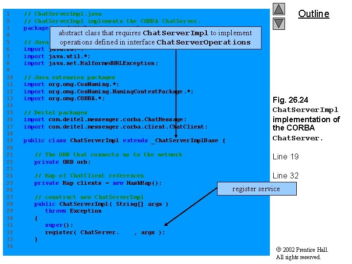 1 // Chat. Server. Impl. java 2 // Chat. Server. Impl implements the CORBA